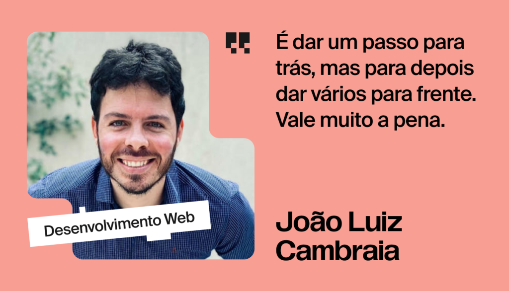 Você largaria uma carreira de sucesso para recomeçar em tech? João fez isso aos 39 anos
