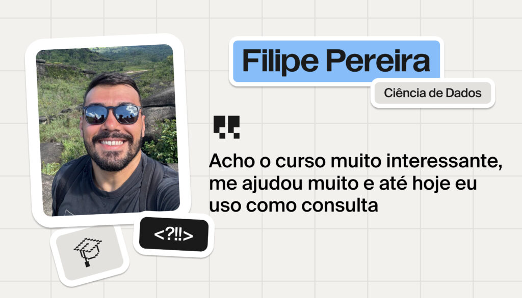 Transformação de carreira: Como Filipe construiu sua trajetória em dados